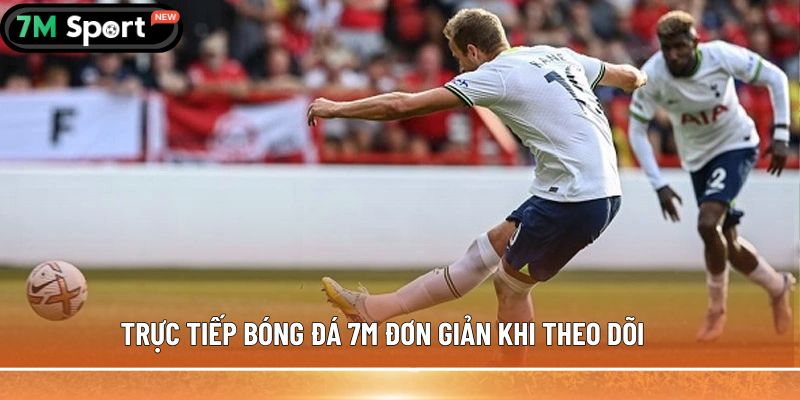 truc tiep bong da 7m don gian khi theo doi